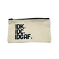 IDK | Small Pouch | Makeup | Pencil Case